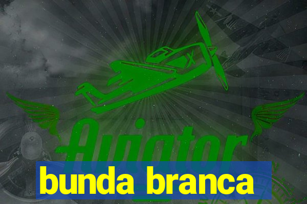 bunda branca